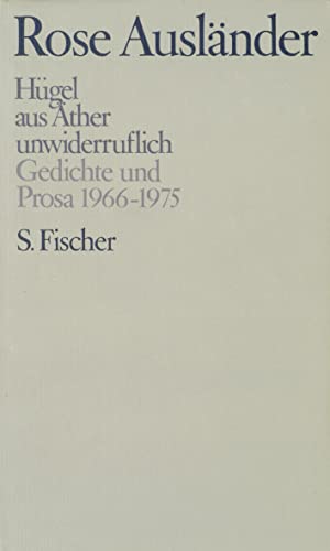 Hügel / aus Äther / unwiderruflich: Gedichte und Prosa 1966-1975 (Rose Ausländer, Gesammelte Werke in acht Bänden, Band 3) von S. Fischer Verlag GmbH
